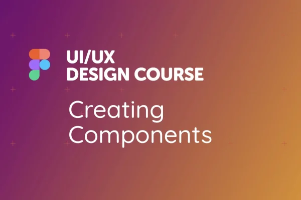 White text against a multicolored background reads UI/UX Design Course Creating Components